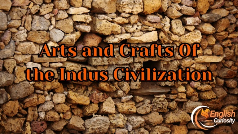 Arts and Crafts Of the Indus Civilization